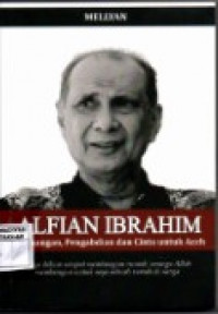 Alfian Ibrahim: Perjuangan, Pengabdian, dan Cinta Untuk Aceh