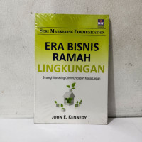 Era bisnis ramah lingkungan : strategi marketing communication masa depan