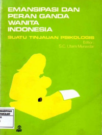 Emansipasi dan peran ganda wanita indonesia Suatu Tinjauan Psikologis