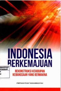 Indonesia Berkemajuan: Rekonstruksi kehidupan kebangsaan yang bermakna