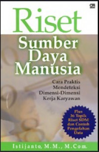 Riset Sumber Daya Manusia:Cara Praktis Mendeteksi Dimensi-Dimensi Kerja Karyawan Plus 36 Topik Riset SDM Dan Contoh Pengolahan Data