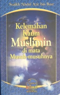 Kelemahan Kaum Muslimin di Mata Musuh-musuhnya