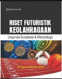 Riset Futuristik Keolahragaan : Inspirasi Substansi & Metodologi