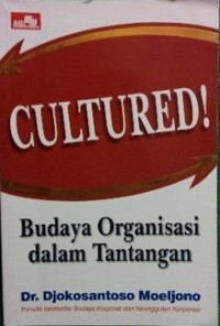 Cultured! : budaya organisasi dalam tantangan