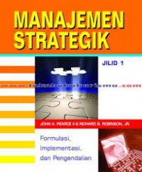 Manajemen Strategik : formulasi, implementasi, dan pengendalian Jilid I