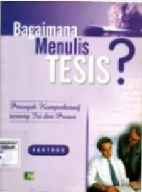 Bagaimana Menulis Tesis? : Petunjuk komprehensif tentang isi dan proses