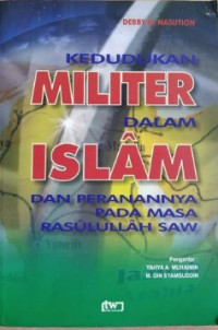 Kedudukan Militer dalam Islam dan Peranannya pada masa Rasulullah SAW