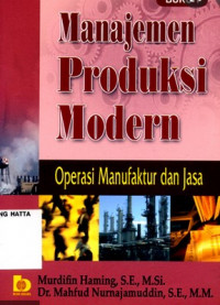 Manajemen produksi modern : operasi manufaktur dan jasa