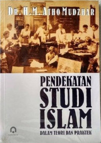 Pendekatan Studi islam dalam teori dan praktek