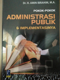 Pokok-pokok administrasi publik & implementasinya