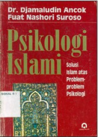 Psikologi Islami : solusi Islam atas problem-problem psikologi