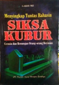 Menyingkap Tuntas Rahasia Siksa Kubur: cermin dan renungan orang-orang beriman