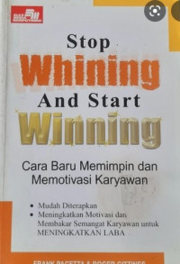 Stop Whining and Start Whining : Cara Baru Memimpin dan Memotivasi Karyawan