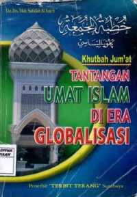 Khutbah Jum'at: tantangan umat islam di era globalisasi