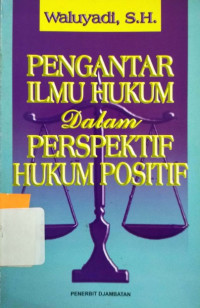 Pengantar Ilmu Hukum dalam Prespektif Hukum Positif