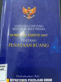 Undang-Undang Republik Indonesia Nomor 26 Tahun 2007 Tentang Penataan Ruang