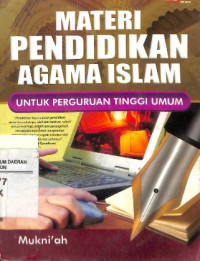 Materi Pendidikan agama islam : untuk perguruan tinggi umum